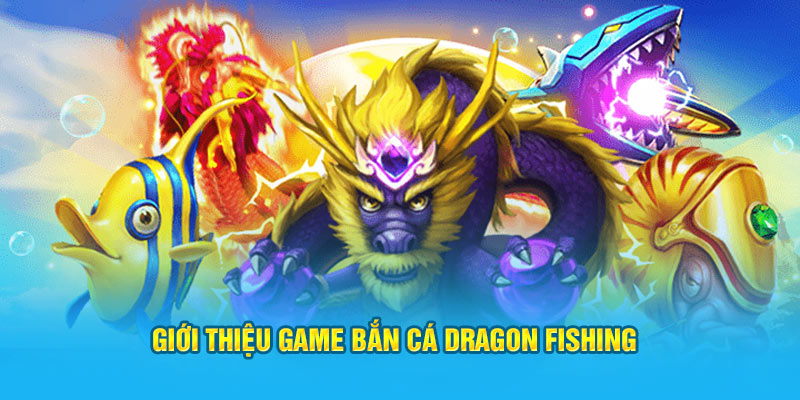Dragon Fishing Jun88: Sảnh Chơi Bắn Cá Đổi Thưởng Siêu Hấp Dẫn 2 Thông tin về bắn cá Dragon Fishing